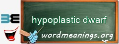 WordMeaning blackboard for hypoplastic dwarf
